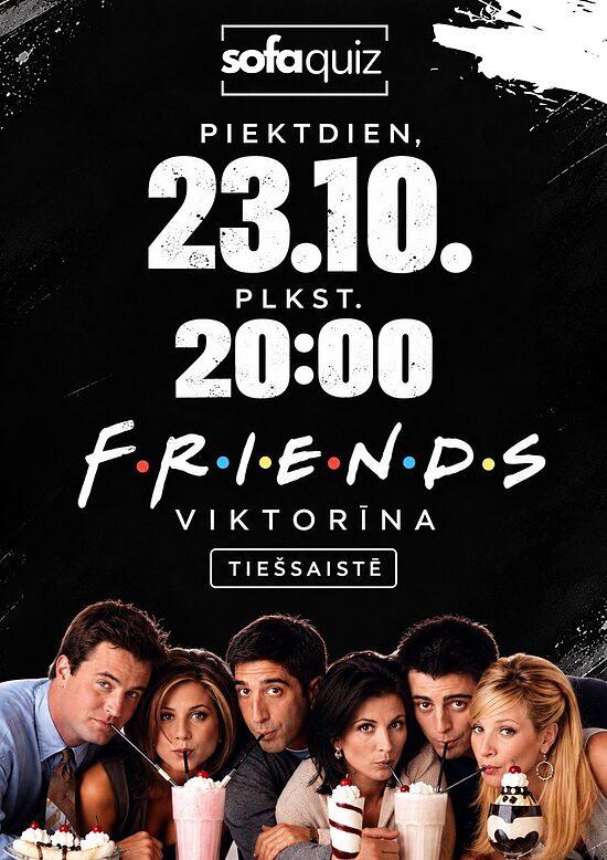 23.10. FRIENDS viktorīna + PAPILDSPĒLE